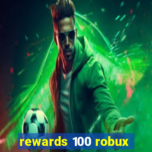 rewards 100 robux